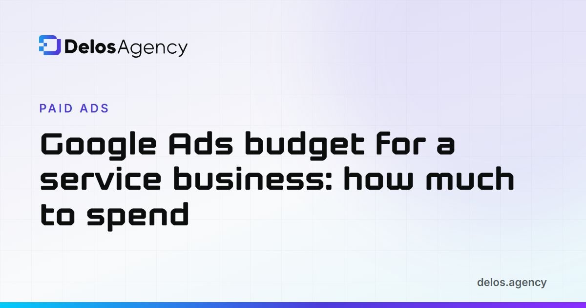 Delos Agency cover: How much should a service business spend on Google Ads?
