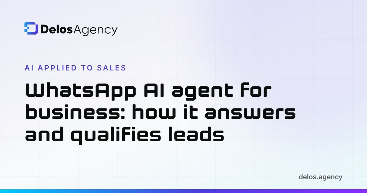 Delos Agency cover: How an AI agent on WhatsApp answers and qualifies leads